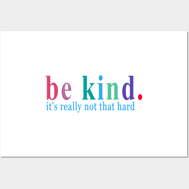 be kind it's really not that hard Wall Art by sarabuild